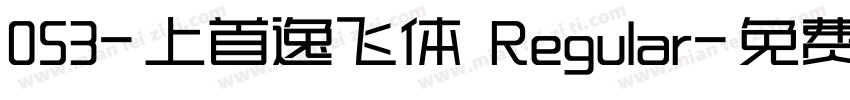 053-上首逸飞体 Regular字体转换